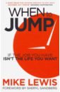 When to Jump. If the Job You Have Isn`t the Life