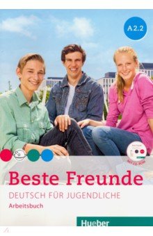 Georgiakaki Manuela, Seuthe Christiane, Schumann Anja - Beste Freunde. Deutsch fur Jugendliche. Arbeitsbuch. A2.2 (+CD)