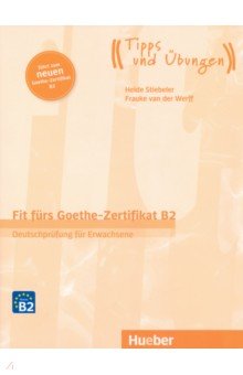 Stiebeler Heide, van der Werff Frauke - Fit furs Goethe-Zertifikat B2. Ubungsbuch mit Audios online