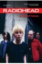 Хоскинс Барни Radiohead. Present Tense. История группы в хрониках культовых медиа рэндалл мак музыка побега история группы radiohead