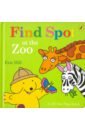 Hill Eric Spot. Find Spot at the Zoo my first zoo let s meet the animals