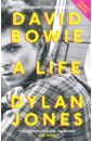 Jones Dylan David Bowie. A Life jones dylan david bowie a life