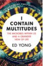 Yong Ed I Contain Multitudes. The Microbes Within Us and a Grander View of Life makishi cynthia our world 1 rdr my body your body bre