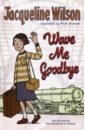 Wilson Jacqueline Wave Me Goodbye rhys jean pym barbara bainbridge beryl wave me goodbye