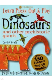Scrace Carolyn - Learn, Press-Out & Play. Dinosaurs and Other Prehistoric Giants