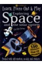 Scrace Carolyn Learn, Press-Out & Play. Exploring Space and the Solar System macdonald fraser escape from earth a secret history of the space rocket