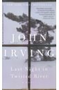 Irving John Last Night in Twisted River irving john the world according to garp