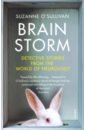 O`Sullivan Suzanne Brainstorm. Detective Stories From the World of Neurology sacks oliver musicophilia tales of music and the brain
