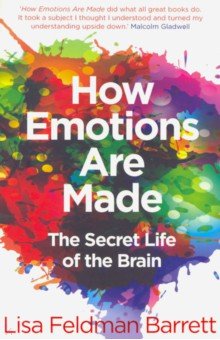 How Emotions Are Made. Secret Life of the Brain Pan Books - фото 1