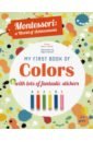 Piroddi Chiara My First Book of Colors with lots of fantastic stickers piroddi chiara montessori my first book of shapes