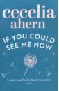 Ahern Cecelia If You Could See Me Now ahern cecelia how to fall in love
