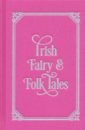 Irish Fairy & Folk Tales hawthorne nathaniel baldwin james bulfinch thomas the world mythology collection 6 volume box set edition