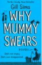 Sims Gill Why Mummy Swears sims gill why mummy swears