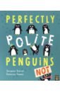 Deutsch Georgiana Perfectly Polite Penguins bruce emily manners thank you