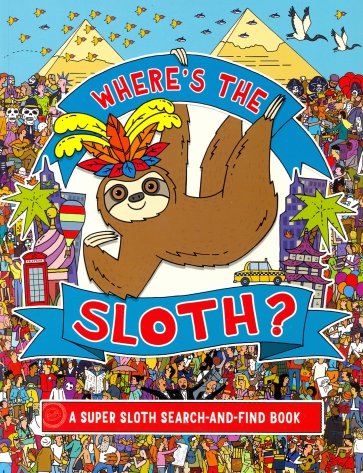 Where's the Sloth? A Super Sloth Search-and-Find Book