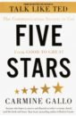 Gallo Carmine Five Stars. The Communication Secrets to Get From Good to Great gallo carmine talk like ted the 9 public speaking secrets of the world s top minds