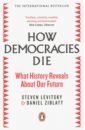 Levitsky Steven, Ziblatt Daniel How Democracies Die. What History Reveals About Our Future shafak e the bastard of istanbul