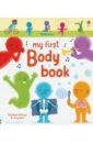 Oldham Matthew, Neal Tony My First Body Book hindley judy how your body works
