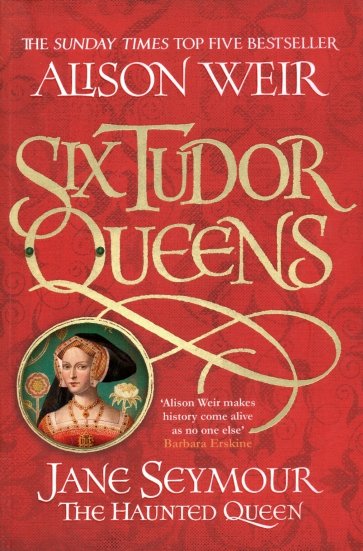 Six Tudor Queens: Jane Seymour, The Haunted Queen