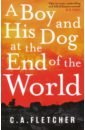 Fletcher C. A. A Boy and his Dog at the End of the World liddle rod selfish whining monkeys how we ended up greedy narcissistic and unhappy