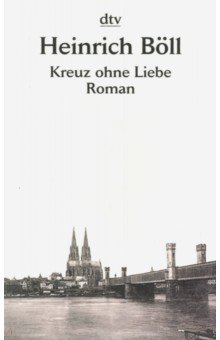 Обложка книги Kreuz ohne Liebe, Boll Heinrich