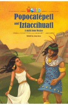 

Popocatepetl and Iztaccihuatl. A myth from Mexico. Level 5