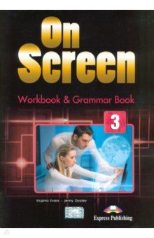 Evans Virginia, Dooley Jenny - On Screen 3. Workbook & Grammar Book (International). Рабочая тетрадь и грамматический справочник