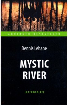 Обложка книги Mystic River, Лихэйн Деннис