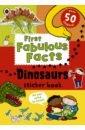 First Fabulous Facts. Dinosaurs Sticker Book leigh susannah sticker puzzle dinosaurs