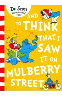 

And to Think that I Saw it on Mulberry Street
