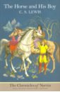Lewis C. S. Chronicles of Narnia. Horse and His Boy lewis c s the horse and his boy the chronicles of narnia