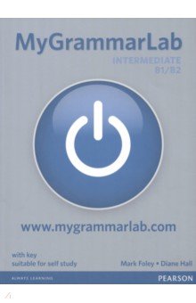 Foley Mark, Hall Diane - MyGrammarLab. Intermediate (B1/B2). Student Book with Key and MyEnglishLab access code