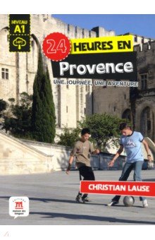 Lause Christian - 24 heures en Provence. Une journee, une aventure