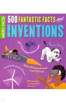 500 Fantastic Facts About Inventions