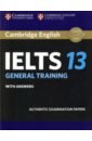 Фото - Cambridge IELTS 13. General Training Student's Book with Answers. Authentic Examination Papers capel a sharp w objective proficiency student s book with answers