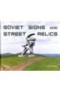 Guilbeau Jason Soviet Signs and Street Relics kotov arseny soviet seasons photographs by arseniy kotov