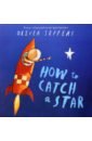 Jeffers Oliver How to Catch a Star jeffers oliver a child of books
