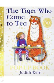 

The Tiger Who Came to Tea. Pop-Up Book: New pop-up edition of Judith Kerr’s classic children’s book
