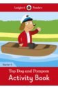 Top Dog And Pompom. Activity Book. Starter. Level 4 teaching english as a second or foreign language