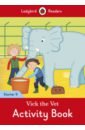 Vick The Vet. Activity Book. Starter. Level 9 teaching english as a second or foreign language