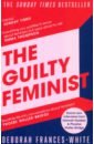 Frances-White Debora The Guilty Feminist. From Our Noble Goals to Our Worst Hypocrisies blake m guilty women
