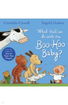 Cowell Cressida - What Shall We Do With the Boo-Hoo Baby?