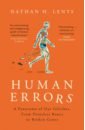 цена Lents Nathan H. Human Errors. A Panorama of Our Glitches, from Pointless Bones to Broken Genes