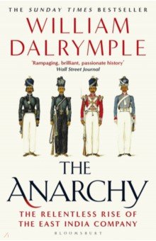 Dalrymple William - The Anarchy. The Relentless Rise of the East India Company