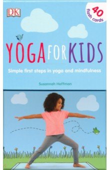 Hoffman Susannah - Yoga For Kids. First Steps in Yoga and Mindfulness
