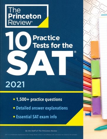 10 Practice Tests for the SAT, 2021 Edition. Extra Prep to Help Achieve an Excellent Score