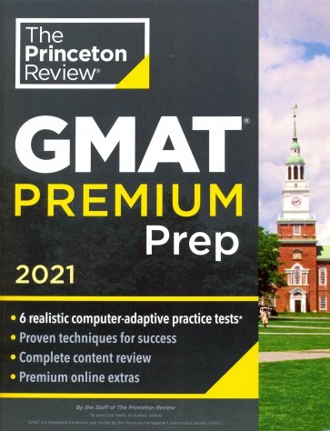 Princeton Review GMAT Premium Prep, 2021. 6 Computer-Adaptive Practice Tests + Review and Technique