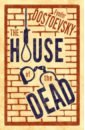 Dostoevsky Fyodor The House of the Dead dostoevsky fyodor notes from a dead house