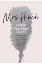 Mrs Hinch Hinch Yourself Happy. All the Best Cleaning Tips to Shine Your Sink and Soothe Your Soul o brien james how not to be wrong the art of changing your mind