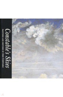 Constable s Skies. Paintings and Sketches by John Constable
